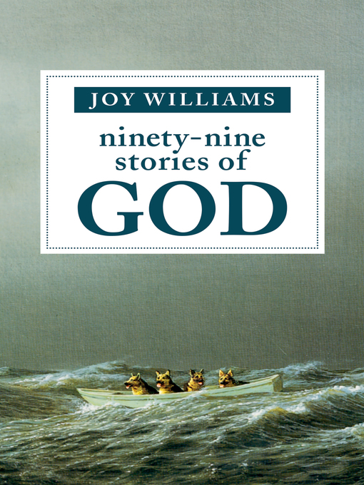 Détails du titre pour Ninety-Nine Stories of God par Joy Williams - Disponible